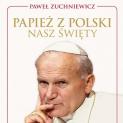 Papież z Polski. Nasz święty
